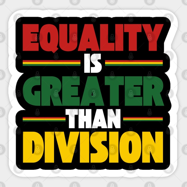 Equality Is Greater Than Division Sticker by Creatifly Graphic Tees